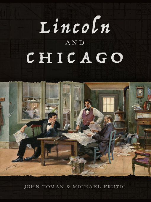 Title details for Lincoln and Chicago by John Toman - Available
